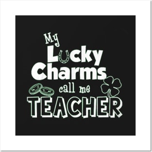 My Lucky Charms Call Me Teacher Posters and Art